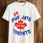Myles Straw Ok Blue Jays Let's Play Ball Toronto Shirt