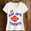 Myles Straw Ok Blue Jays Let's Play Ball Toronto Shirt 5 Myles Straw Ok Blue Jays Let's Play Ball Toronto Shirt (2)