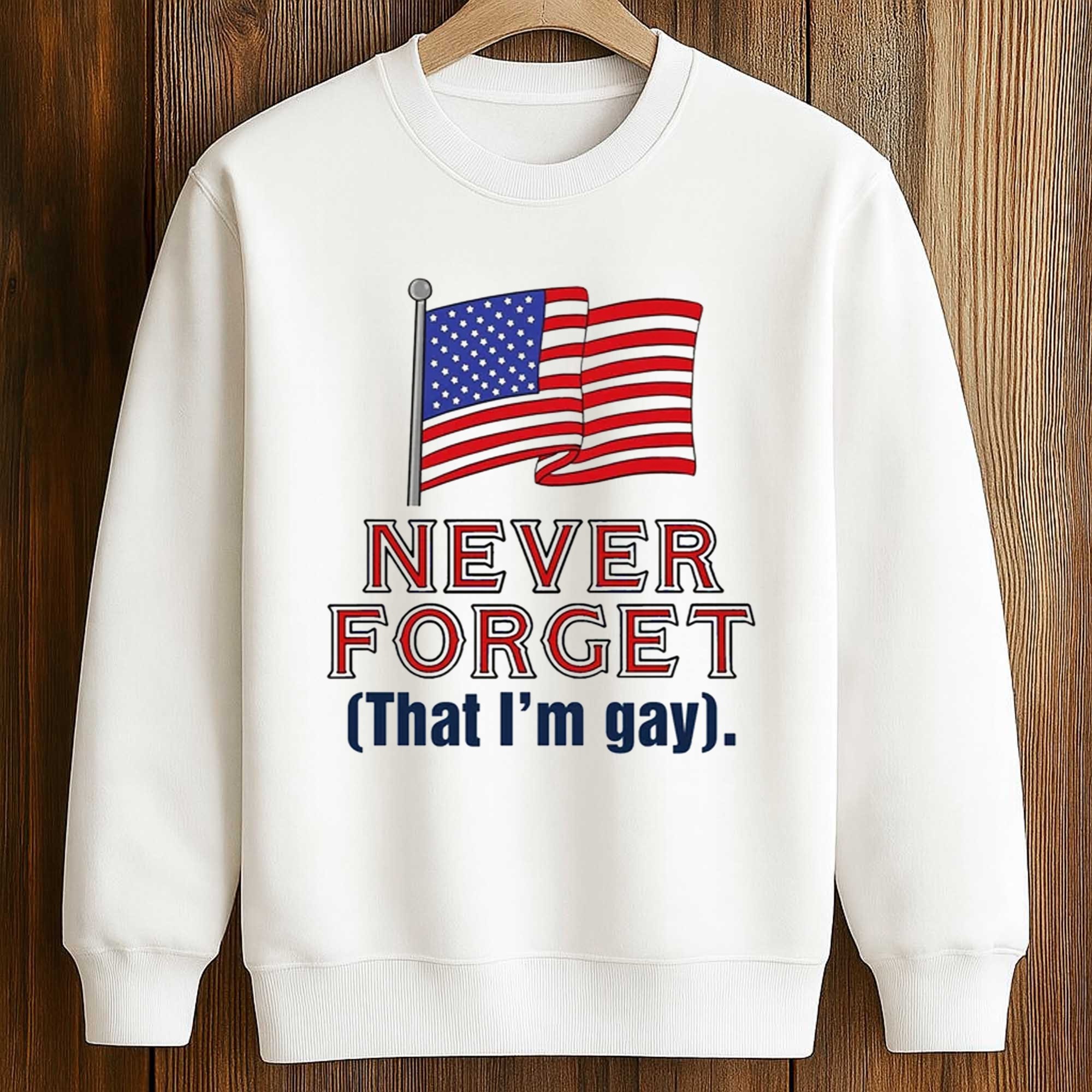 Never Forget That I’m Gay Shirt 3 Never Forget That I’m Gay Shirt (3)