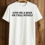 Nicky Smokes Give Me A Beer Or I Will Kill Myself Shirt