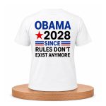 Obama 2028 Since Rules Don’t Exist Anymore T-Shirt