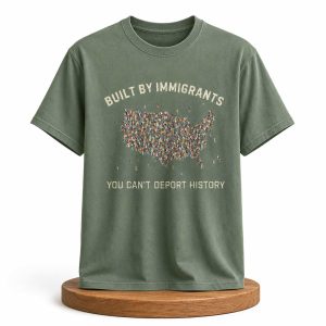 Built Immigrants You Can't Deport History Shirt (1)
