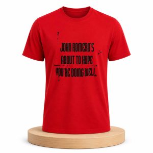 John Romero's About To Hope You're Doing Well Shirt (1)