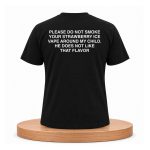 Please Do Not Smoke Your Strawberry Ice Vape Around My Child He Does Not Like That Flavor Shirt