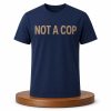 Police Not a Cop Shirt (1)