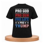 Pro God Pro Gun Pro Life Pro Trump Shirt 