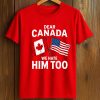 Robert De Niro Dear Canada We Hate Him Too Shirt 8 Robert De Niro Dear Canada We Hate Him Too Shirt (1)