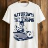 Saturdays Are For The Kingpin Pledge Shirt (1)