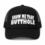 Show Me That Butthole Hat