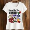 Show Me the Beanies Shirt (2)