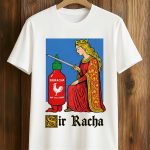 Sir Racha Hot Chili Sauce Shirt