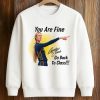 Sophie Cunningham You Are Fine Go Back To Class Shirt (3)