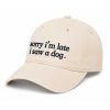 Sorry I’m Late I Saw A Dog Hat 4 Sorry I’m Late I Saw A Dog Hat (1)