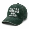 That’s A Horrible Idea What Time Hat (1)