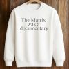 The Matrix Was A Documentary Shirt 6 The Matrix Was A Documentary Shirt (3)