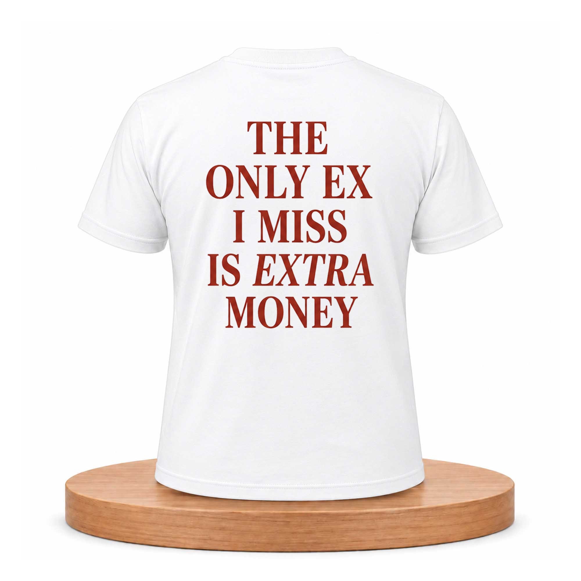 The Only EX I Miss Is Extra Money Shirt 1 The Only EX I Miss Is Extra Money Shirt (1)