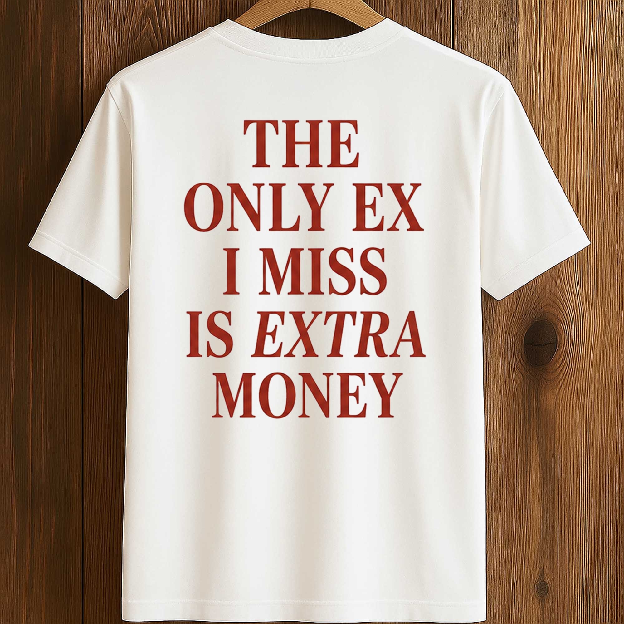 The Only EX I Miss Is Extra Money Shirt (2) The Only EX I Miss Is Extra Money Shirt (2)