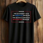 The US Has A Christian Nationalism Problem Shirt