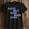 Trump Racist Crazy Fraud Moron Stupid Shirt (2)
