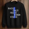 Trump Racist Crazy Fraud Moron Stupid Shirt (3)