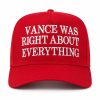 Vance Was Right About Everything Hat 7 Vance Was Right About Everything Hat (2)