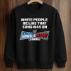 White People Be Like That Song Was On Smackdown Vs Raw 2006 Shirt (3)