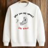 Why You Say Vamos Say Allez Shirt (3)