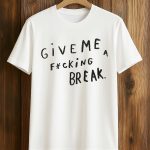 Wonpil Give Me A Fucking Break Shirt