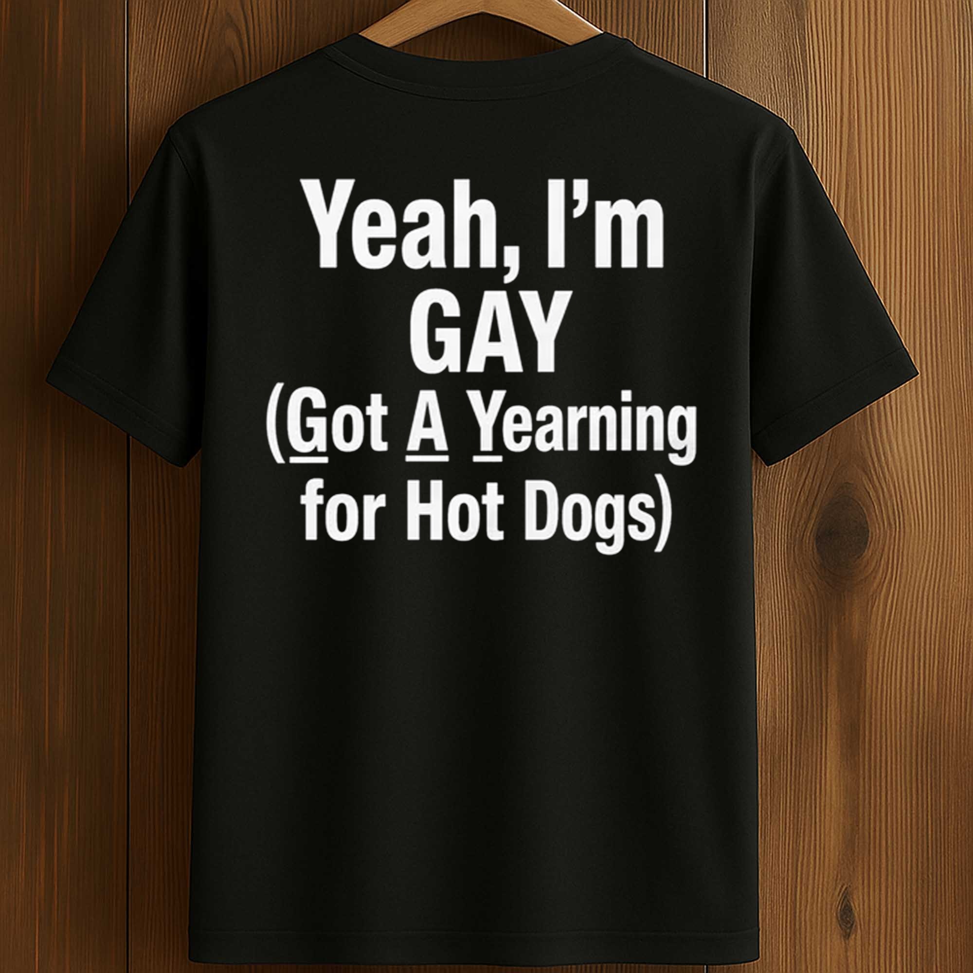 Yeah, I'm Gay Got A Yearning For Hot Dogs Shirt (1) Yeah, I'm Gay Got A Yearning For Hot Dogs Shirt (1)