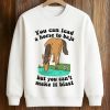 You Can Lead A Horse To Baja But You Can't Make It Blast Shirt (3)