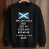 You Can Take A Scot Out Of Scotland But Never Scotland Out Of A Scot Shirt (3)