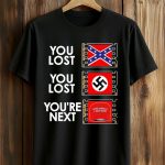 You Lost You Lost You’re Next Anti Maga Shirt