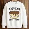 You’re Telling Me The Entire City Of Boston Creamed In This Pie Shirt (3)