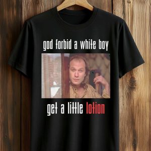 God Forbid A White Boy Get A Little Lotion Shirt (1)