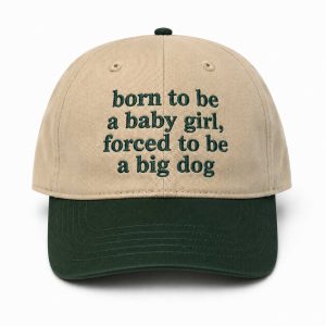 Born To Be A Baby Girl Forced To Be A Big Dog Hat (3)