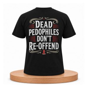 Dead Pedophiles Don't Re offend Shirt (3)