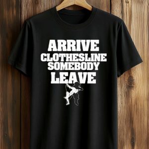 John Layfield Arrive Clothesline Somebody Leave Shirt (1)