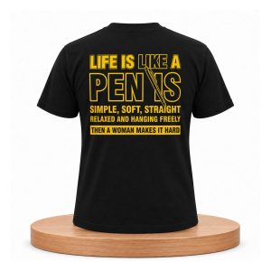 Life Is Like A Penis Simple Soft Straight Shirt (2)