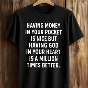Having Money In Your Pocket Is Nice Shirt (1)