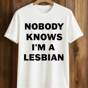 Nobody Knows I’m A Lesbian Shirt (1)