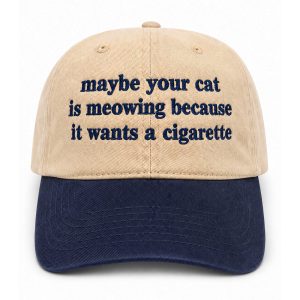 Maybe Your Cat Is Meowing Because It Wants A Cigarette Hats (1)