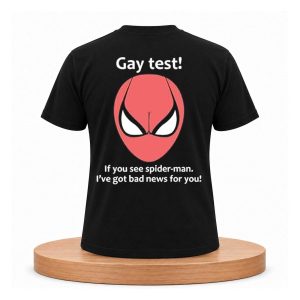 Gay Test If You See Spider Man I’ve Got Bad News For You Shirt (2)