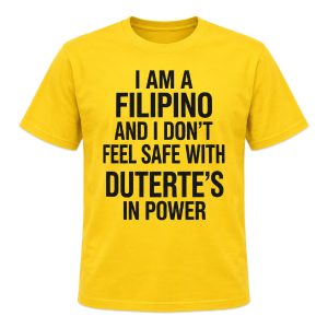I Am A Filipino And I Don't Feel Safe With Duterte's In Power Shirt