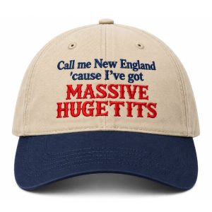 Call Me New England Cause I've Got Massive Hugetits Hat
