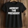 Arrest The President Shirt 5 Arrest The President Shirt (2)