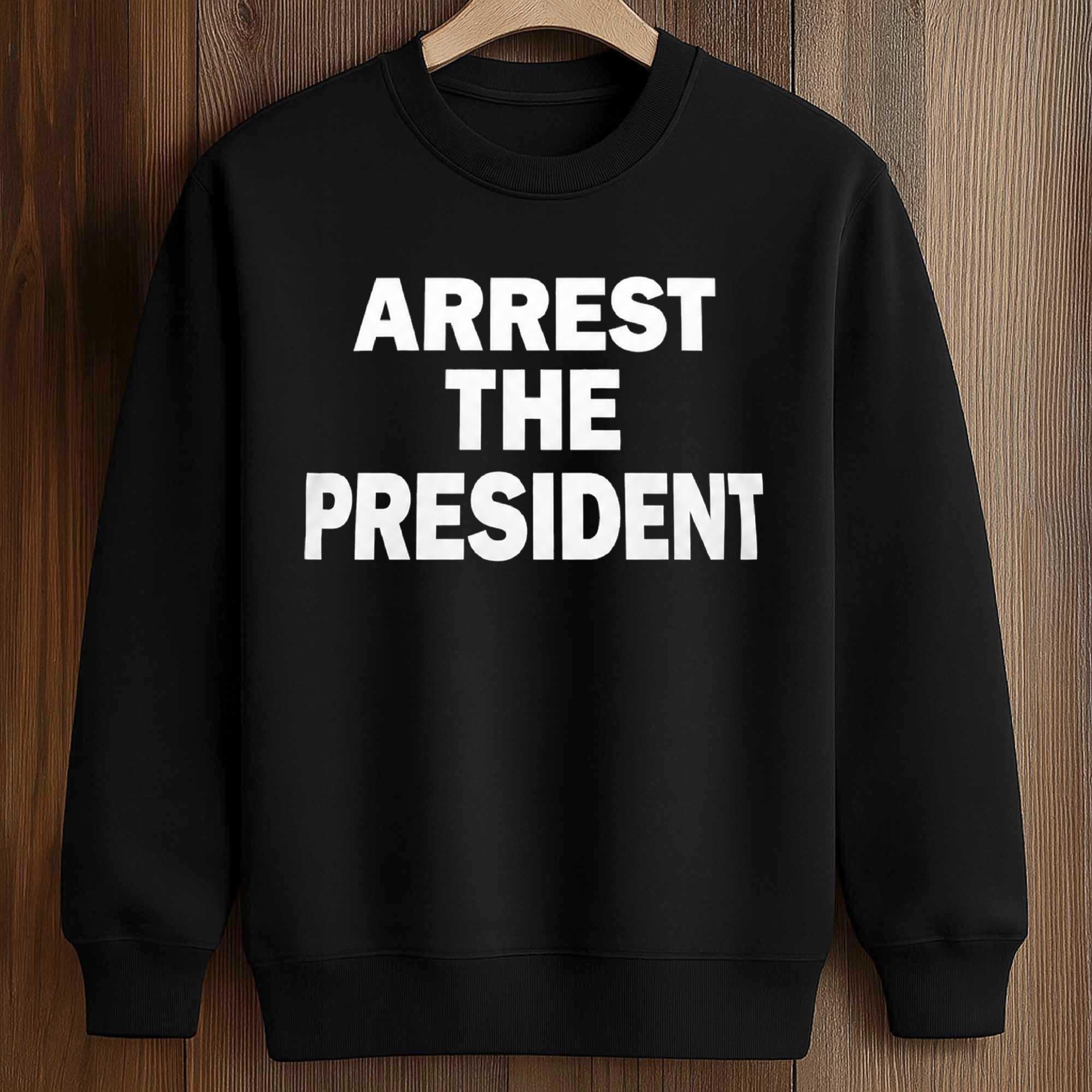 Arrest The President Shirt 3 Arrest The President Shirt (3)