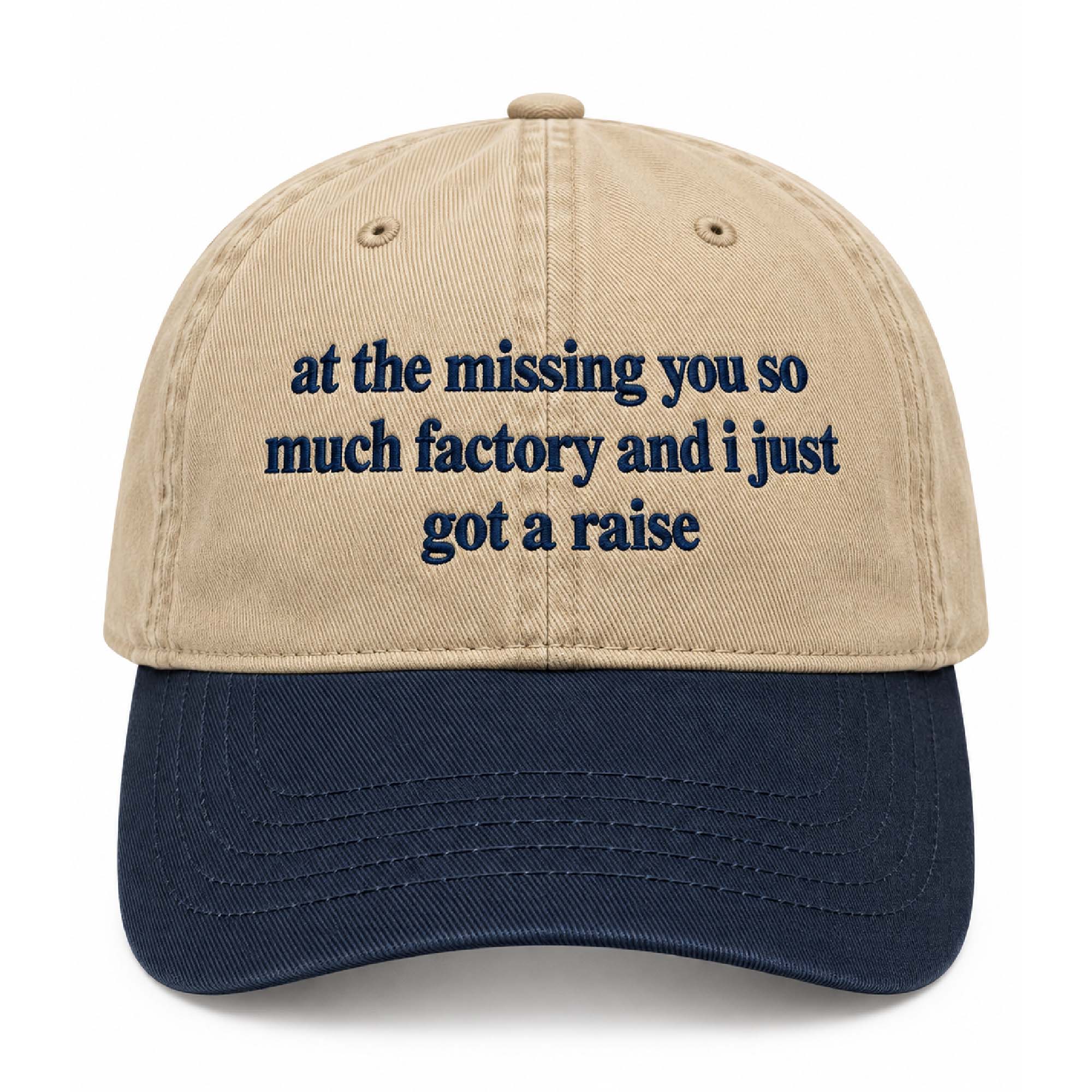 At The Missing You So Much Factory And I Just Got A Raise Hat At The Missing You So Much Factory And I Just Got A Raise Hat
