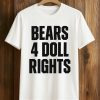 Bears 4 Doll Rights Shirt