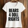 Bears 4 Doll Rights Shirt (2)