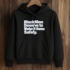 Black Men Deserve To Make It Home Safely Shirt (4)
